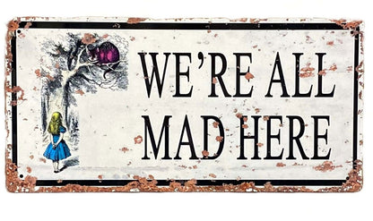 Vintage Metal Sign - Alice In Wonderland - We're All Mad Here - Daily Buy